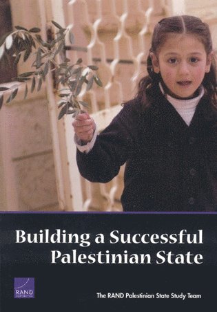 David C. Gompert, Jerrold D. Green, Carl Richard Neu, Glenn Robinson, Kenneth Shine, Steven Simon - Building a Successful Palestinian State, Häftad