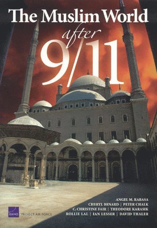 Angel Rabasa, Cheryl Benard, Peter Chalk, Christine Fair, Theodore Karasik, Rollie Lal, Ian O. Lesser, David Thaler - Muslim World After 9/11, Häftad
