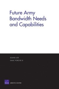 bokomslag Future Army Bandwidth Needs and Capabilities