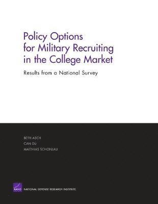 Beth J. Asch, Can Du, Matthius Schonlau, Beth J Asch - Policy Options for Military Recruiting in the College Market, Häftad