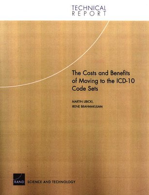 Martin Libicki - Costs and Benefits of Moving to the ICD-10 Code Sets, Häftad