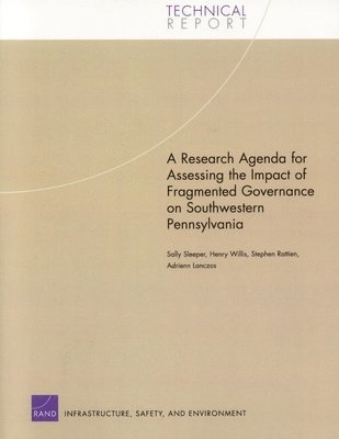 Sally Sleeper, Henry Willis, Stephen Rattien, Adrienn Lanczos - A Research Agenda for Assessing the Impact of Fragmented Governance on Southwestern Pennsylvania, Häftad