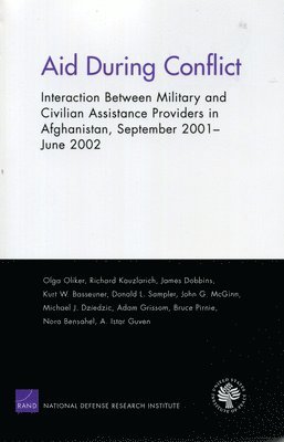 Olga Oliker, Richard Kauzlarich, James Dobbins, Kurt W. Basseuner, Donald L. Sampler, John G. McGinn, Michael J. Dziedzic, Adam Grissom, Bruce R. Pirnie, Nora Bensahel, A.Istar Guven - Aid During Conflict, Häftad