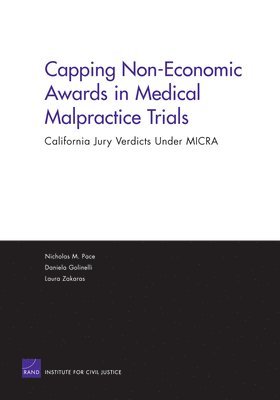 Nick Pace, Laura Zakaras, Daniela Golinelli - Capping Non-Economic Awards in Medical Malpractice Trials, Häftad