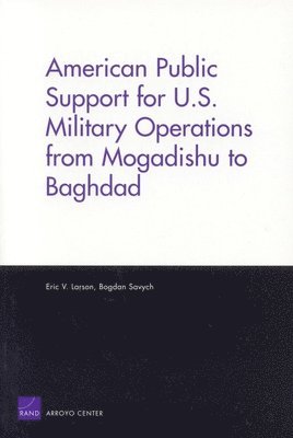 American Public Support for U.S. Military Operations from Mogadishu to Baghdad 1