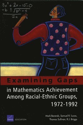 Examining Gaps in Mathematics Achievement Among Racial Ethnic Groups, 1972-1992 1