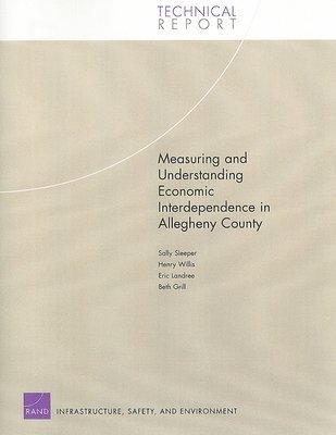Sally Sleeper, Henry Willis, Eric Landree, Beth Grill - Measuring and Understanding Economic Interdependence in Allegheny County, Häftad