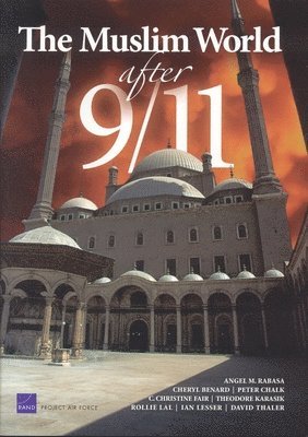 Angel Rabasa, Cheryl Benard, Peter Chalk, Christine Fair, Theodore Karasik, Rollie Lal, Ian O. Lesser, David Thaler - Muslim World After 9/11, Inbunden