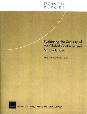 Henry H. Willis, David Ortiz - Evaluating the Security of the Global Containerized Supply Chain, Häftad