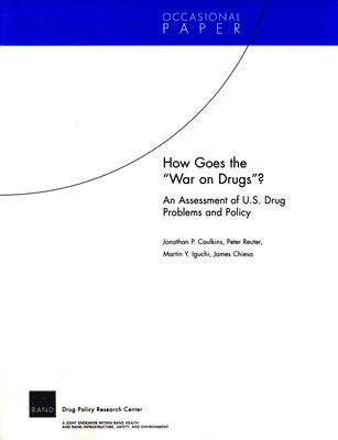 Jonathan P. Caulkins, Peter Reuter, Martin Y. Iguchi, James Chiesa - How Goes the War on Drugs?, Häftad