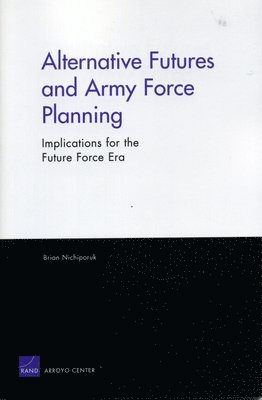 Alternative Futures and Army Force Planning 1