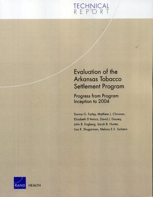 Donna O. Farley, Matthew Chinman, Elizabeth D'Amico, David J. Dausey, John B. Engberg, Sarah B. Hunter, Lisa R. Shugarman, Melony Sorbero - Evaluation of the Arkansas Tobacco Settlement Program, Häftad