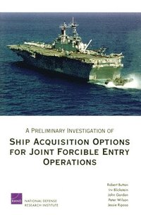 bokomslag A Preliminary Investigation of Ship Acquisition Options for Joint Forcible Entry Operations