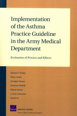 Donna O. Farley, Shan Cretin, Georges Vernez, Suzanne Pieklik, Elaine Quiter, J.Scott Ashwood, Wenli Tu - Implementation of the Asthma Practice Guideline in the Army Medical Department, Häftad