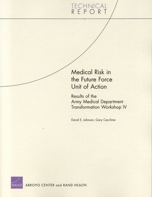 David E Johnson, Gary Cecchine - Medical Risk in the Future Force Unit of Action, Häftad
