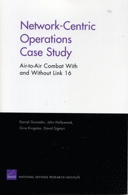 Don Gonzales, John Hollywood, Gina Kingston, David Signori - Network-centric Operations Case Study, Häftad