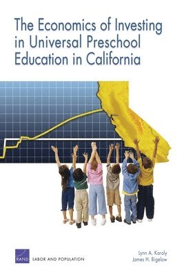 Lynn A. Karoly, James H. Bigelow - Economics of Investing in Universal Preschool Education in California, Häftad