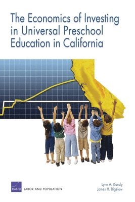 The Economics of Investing in Universal Preschool Education in California 1