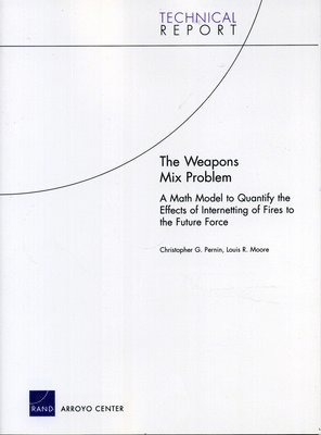 Christopher G. Pernin, Louis R. Moore - Weapons Mix Problem, Häftad
