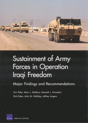 Eric Peltz, Marc L. Robbins, Kenneth Girardini, Rick Eden, John M. Halliday, Jeffrey Angers - Sustainment of Army Forces in Operation Iraqi Freedom, Häftad