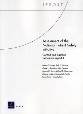 Donna O. Farley, Sally C. Morton, Cheryl L. Damberg, Allen M. Fremont, Sandra H. Berry, Michael Greenberg, Melony Sorbero, Stephanie S. Teleki, Karen Ricci, Nancy J. Pollock - Assessment of the National Patient Safety Initiative, Häftad