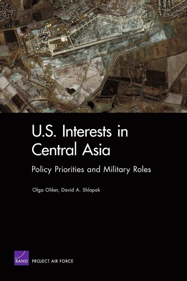 Olga Oliker, David A. Shlapak - U.S. Interests in Central Asia, Häftad