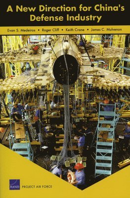 Evan S. Medeiros, Roger Cliff, Keith Crane, James C. Mulvenon - New Direction for China's Defense Industry, Häftad