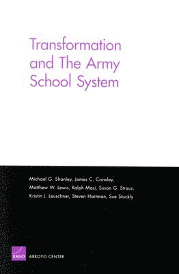 Michael Shanley, James Crowley, Matthew W. Lewis, Ralph Masi, Susan Straus, Kristin Leuschner, Steven L. Hartman, Sue Stockly - Transformation and the Army School System, Häftad