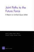 Richard E. Darilek, Peter A. Wilson - Joint Paths to the Future Force, Häftad