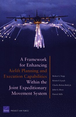 bokomslag A Framework for Enhancing Airlift Planning and Execution Capabilities within the Joint Expeditionary Movement System