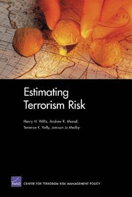Henry H. Willis, Andrew R. Morral, Terrence K. Kelly, Jamison Jo Medby - Estimating Terrorism Risk, Häftad