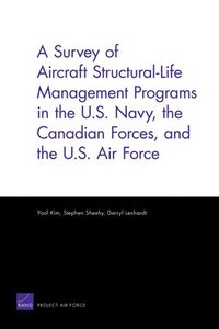 bokomslag A Survey of Aircraft Structural Life Management Programs in the U.S. Navy, the Canadian Forces, and the U.S. Air Force