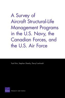 A Survey of Aircraft Structural Life Management Programs in the U.S. Navy, the Canadian Forces, and the U.S. Air Force 1