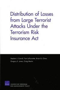 bokomslag Distribution of Losses from Large Terrorist Attacks Under the Terrorism Risk Insurance Act (2005)