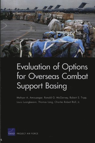 Mahyar A Amouzegar, Ronald G McGarvey, Robert S Tripp, Louis Luangkesorn, Thomas Lang - Evaluation of Options for Overseas Combat Support Basing, Häftad