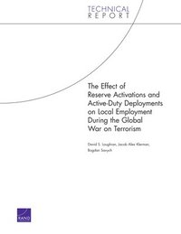 bokomslag The Effect of Reserve Activations and Active-Duty Deployments on Local Employment During the Global War on Terrorism (2006)