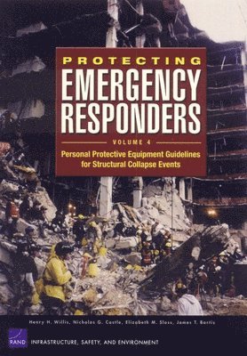 Rand Corporation, Nicholas G. Castle, Elizabeth M. Sloss, James T. Bartis - Protecting Emergency Responders V4:Personal Protective E, Häftad
