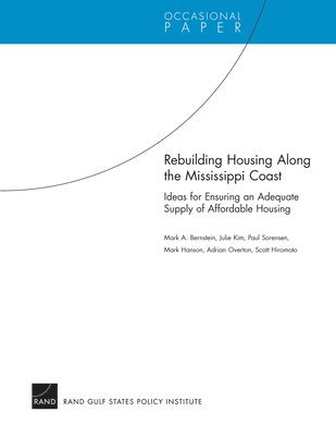 Mark A. Bernstein, Julie Kim, Paul Sorensen, Mark Hanson, Adrian Overton - Rebuilding Housing Along the Mississippi Coast, Häftad