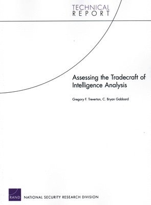 Gregory F. Treverton, C. Bryan Gabbard, Bryan C. Gabbard, Gregory F Treverton, Bryan C Gabbard - Assessing the Tradecraft of Intelligence Analysis, Häftad