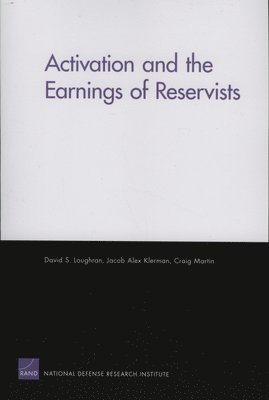 David S Loughran, Jacob Alex Klerman, Craig Martin - Activation and the Earnings of Reservists, Häftad