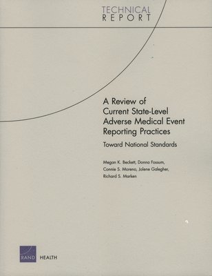 Megan K Beckett, Donna Fossum, Connie S Moreno, Jolene Galegher, Richard S Marken - Review of Current State-level Adverse Medical Event Reporting Practices, Häftad