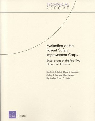 Stephanie S Teleki, Cheryl L Damberg, Melony E Sorbero, Allen Fremont, Lily Bradley - Evaluation of the Patient Safety Improvement Corps, Häftad