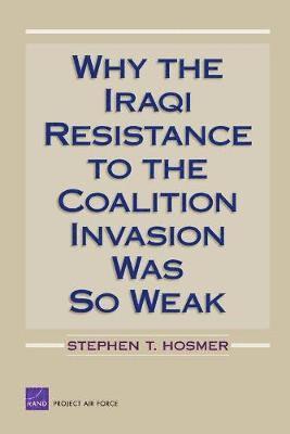 Why the Iraqi Resistance to the Coalition Invasion Was So Weak 1
