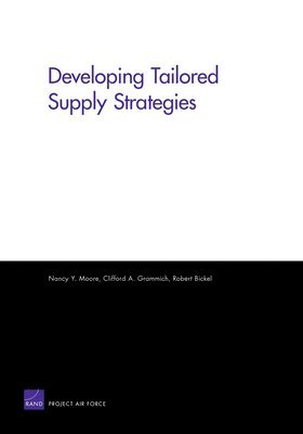Nancy Y Moore, Clifford A Grammich, Robert Bickel - Developing Tailored Supply Strategies, Häftad