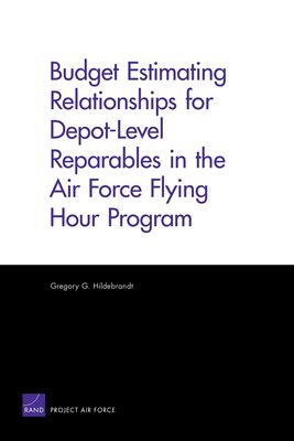 Gregory G Hildebrandt, Gregory G. Hildebrandt - Budget Estimating Relationships for Depot-level Reparables in the Air Force Flying Hour Program, Häftad