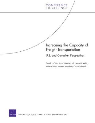 David S Ortiz, Brian Weatherford, Henry H Willis, Myles Collins, Naveen Mandava - Increasing the Capacity of Freight Transportation, Häftad