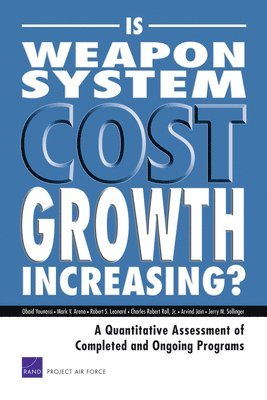Obaid Younossi, Mark V Arena, Robert S Leonard, Charles Robert Roll, Arvind Jain - Is Weapon System Cost Growth Increasing?, Häftad