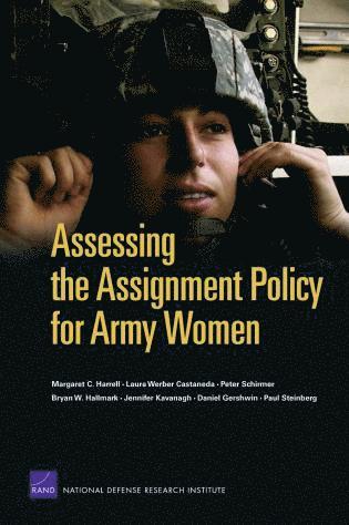 Margaret C Harrell, Laura Werber Castaneda, Peter Schirmer, Bryan W Hallmark, Jennifer Kavanagh - Assessing the Assignment Policy for Army Women, Häftad