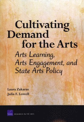 Laura Zakaras, Julia F. Lowell - Cultivating Demand for the Arts, Häftad