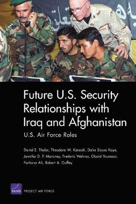 Future U.S. Security Relationship with Iraq and Afghanistan 1